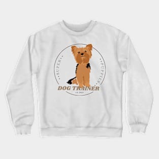 Dog Trainer Yorkshire Terrier Crewneck Sweatshirt